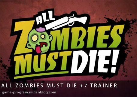 دانلود ترینر بازی All Zombies Must die
